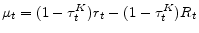  \mu_t=(1-\tau_{t}^{K})r_t-(1-\tau_{t}^{K})R_t