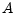 A 