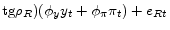 {\rm t}{\rm g}\rho _{R})(\phi _{y}y_{t}+\phi _{\pi }\pi _{t})+e_{Rt}
