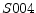 S004
