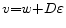  v{\rm =}w{\rm +}D\varepsilon 