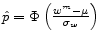 \hat{p}=\Phi \left(\frac{w^m-\mu }{{\sigma }_w}\right)