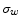  {\sigma }_w