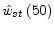  {\hat{w}}_{st}\left(50\right)