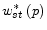  w^*_{st}\left(p\right)