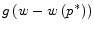  g\left(w-w\left(p^*\right)\right)