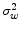  {\sigma }^2_w