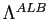 $ \Lambda^{ALB}$