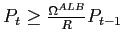 $ P_{t}\geq\frac{\Omega^{ALB}}{R}P_{t-1}$