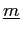 $ \underline{m}$