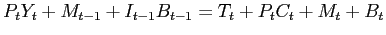 $\displaystyle P_{t}Y_{t}+M_{t-1}+I_{t-1}B_{t-1}=T_{t}+P_{t}C_{t}+M_{t}+B_{t}$