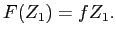 $\displaystyle F(Z_{1})=fZ_{1}. $