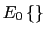 $ E_{0}\left\{ {}\right\} $