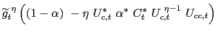 $\displaystyle \widetilde{g}_{t}^{\text{ }\eta}\left( (1-\alpha )\text{ }-\eta\t... ...st}\text{ }C_{t}^{\ast }\text{ }U_{c,t}^{\text{ }\eta-1}\text{ }U_{cc,t}\right)$