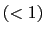 $ (<1)$