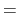 $ = $