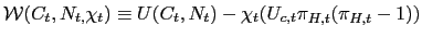 $ \mathcal{W}(C_{t},N_{t,}\chi_{t})\equiv U(C_{t},N_{t})-\chi _{t}(U_{c,t}\pi_{H,t}(\pi_{H,t}-1))$