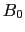 $ B_{0}$