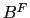 $ B^{F}$