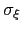 $ \sigma_{\xi}$