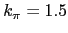 $ k_{\pi}=1.5$