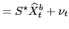 $\displaystyle =S^{\star}\widehat{X}^{b}_{t}+\nu_{t}$