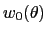$ w_{0}(\theta)$