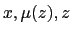 $\displaystyle x,\mu(z),z$