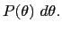 $\displaystyle P(\theta)~d\theta.$