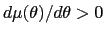 $ d\mu(\theta)/d\theta>0$