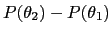 $ P(\theta_{2})-P(\theta _{1})$