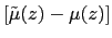 $\displaystyle \left[ \tilde{\mu}(z)-\mu(z)\right]$