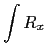 $\displaystyle \int R_{x}$