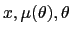 $\displaystyle x,\mu(\theta),\theta$