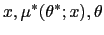 $\displaystyle x,\mu^{\ast}(\theta^{\ast};x),\theta$