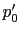 $ p_{0}^{\prime}$
