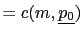 $\displaystyle =c(m,\underline{p_{0}})$