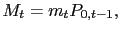$\displaystyle M_{t}=m_{t}P_{0,t-1},$