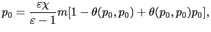 $\displaystyle p_{0}=\frac{\varepsilon\chi}{\varepsilon-1}m[1-\theta(p_{0},p_{0} )+\theta(p_{0},p_{0})p_{0}],$