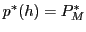 $ p^{\ast}(h)=P_{M}^{\ast}$