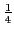 $ \frac{1}{4}$