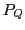 $ P_{Q}$