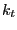 $\displaystyle k_{t}$
