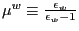 $ \mu^{w}\equiv\frac{\epsilon_{w}} {\epsilon_{w}-1}$