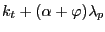 $\displaystyle k_{t}+(\alpha+\varphi)\lambda_{p}$