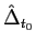 $ \hat{\Delta}_{t_{0}}$