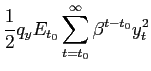 $\displaystyle {\frac{1}{2}}q_{y}E_{t_{0}}\sum_{t=t_{0}}^{\infty}\beta^{t-t_{0}}y_{t} ^{2}$