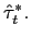 $ \hat{\tau}_{t}^{*}.$
