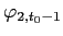 $ \varphi_{2,t_{0}-1}$