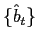$ \{\hat{b}_{t}\}$